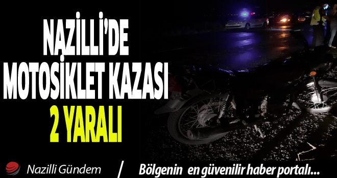 Nazilli'de Motosiklet Kazası; 2 Yaralı!