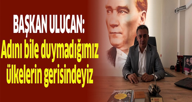 ABGC Başkanı Ulucan: “Adını duymadığımız ülkelerin gerisindeyiz”