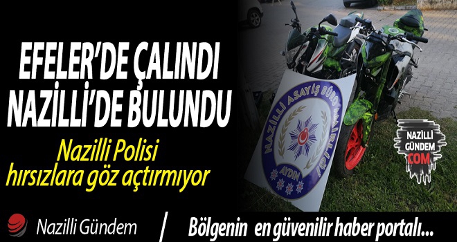 EFELER'DE ÇALINDI NAZİLLİ'DE BULUNDU!