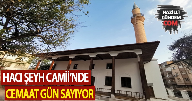 Hacı Şeyh Camii’nde cemaat gün sayıyor