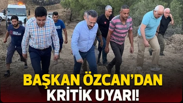 Başkan Özcan'dan kritik uyarı