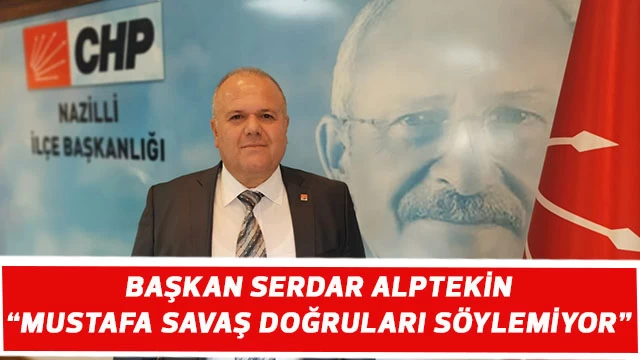 Başkan Alptekin; "Mustafa Savaş yine doğruları söylemiyor"
