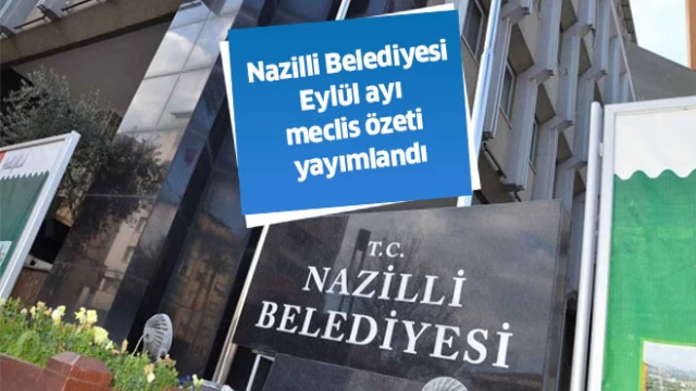 Nazilli Belediyesi, Eylül ayı meclis özeti yayımlandı