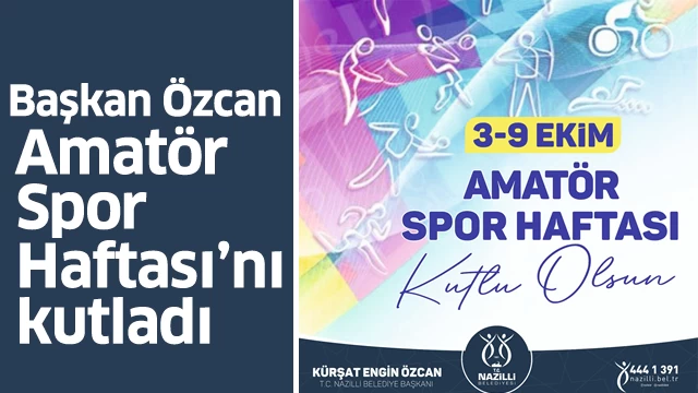 Başkan Özcan, Amatör Spor Haftası’nı kutladı