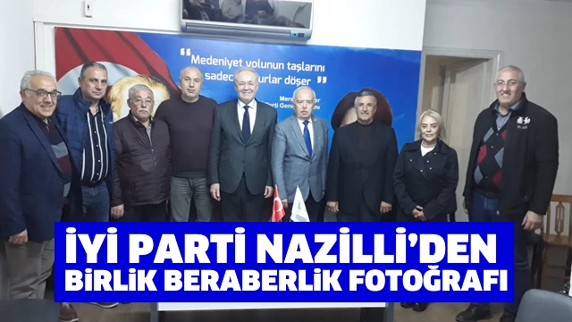 İYİ Parti Nazilli'den birlik beraberlik fotoğrafı