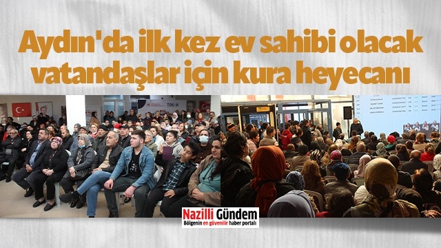 Aydın'da ilk kez ev sahibi olacak vatandaşlar için kura heyecanı