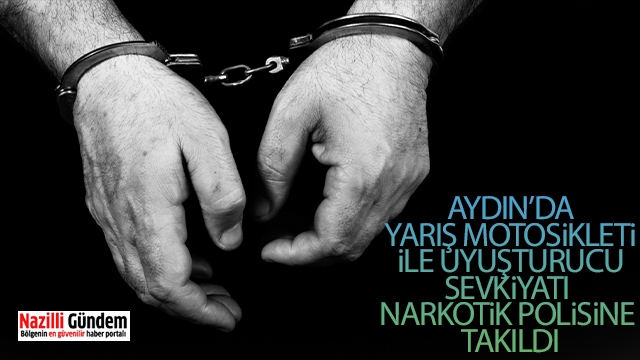 Aydın'da yarış motosikleti ile uyuşturucu sevkiyatı narkotik polisine takıldı