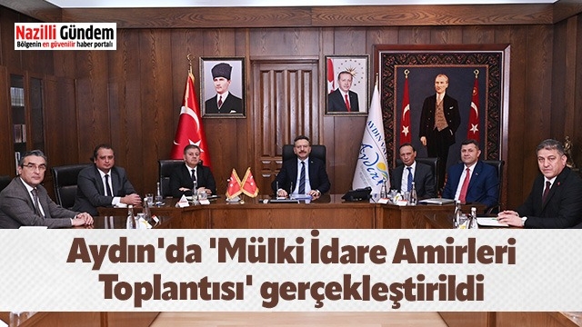 Aydın'da 'Mülki İdare Amirleri Toplantısı' gerçekleştirildi