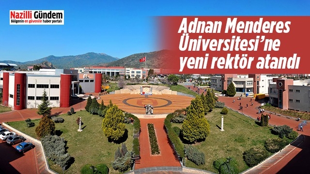 Adnan Menderes Üniversitesi’ne yeni rektör atandı