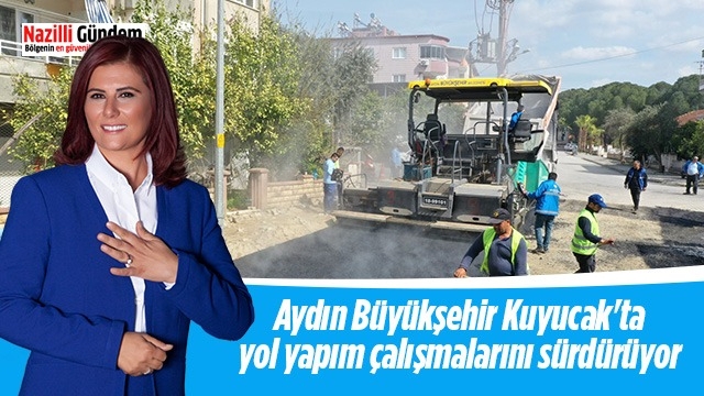 Aydın Büyükşehir Kuyucak'ta yol yapım çalışmalarını sürdürüyor