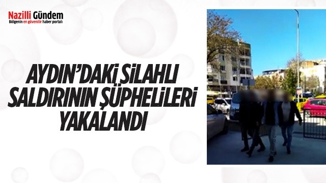 Aydın'daki silahlı saldırının şüphelileri yakalandı