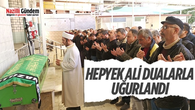 Hepyek Ali dualarla uğurlandı