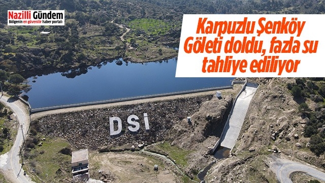 Karpuzlu Şenköy Göleti doldu, fazla su tahliye ediliyor