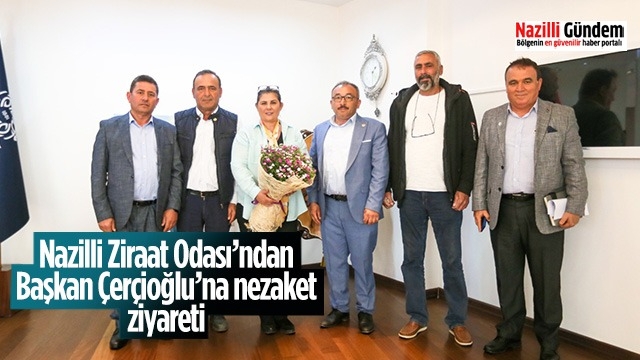 Nazilli Ziraat Odası’ndan Başkan Çerçioğlu’na nezaket ziyareti