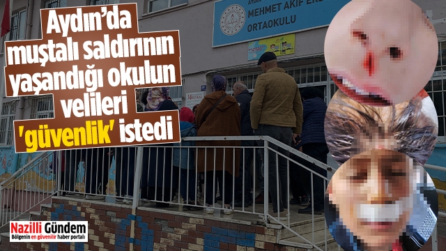 Aydın'da muştalı saldırının yaşandığı okulun velileri 'güvenlik' istedi