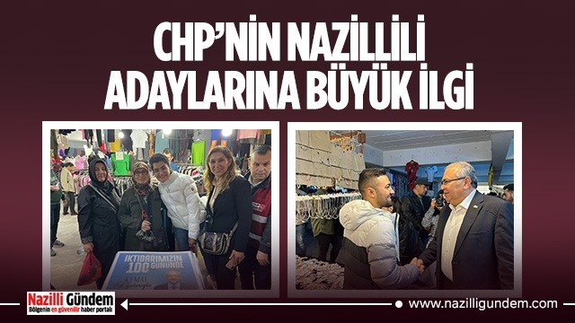 CHP’nin Nazillili adaylarına büyük ilgi