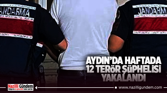 Aydın’da 2 haftada 12 terör şüphelisi yakalandı