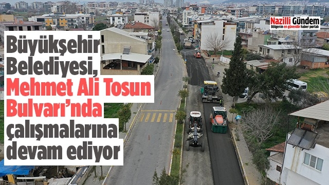 Büyükşehir Belediyesi, Mehmet Ali Tosun Bulvarı’nda çalışmalarına devam ediyor