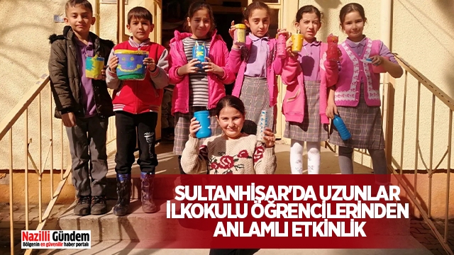 Sultanhisar'da Uzunlar İlkokulu öğrencilerinden anlamlı etkinlik