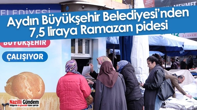 Aydın Büyükşehir Belediyesi’nden 7,5 liraya Ramazan pidesi