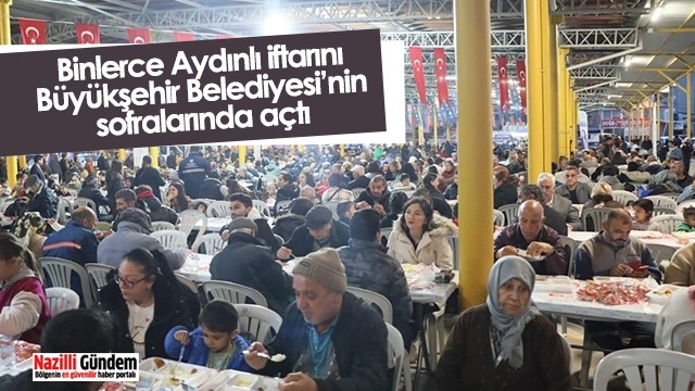 Binlerce Aydınlı iftarını Büyükşehir Belediyesi’nin sofralarında açtı