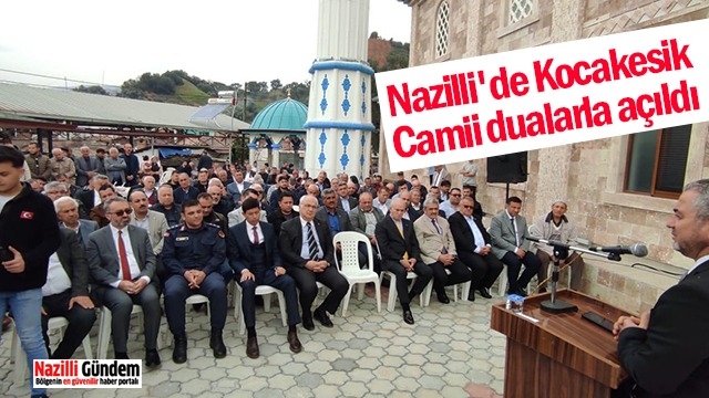 Nazilli'de Kocakesik Camii dualarla açıldı