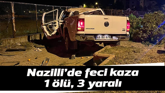 Nazilli’de feci kaza: 1 ölü, 3 yaralı