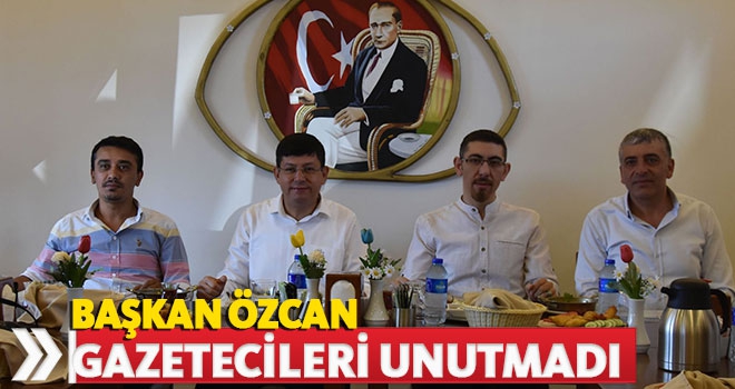 Başkan Özcan gazetecileri unutmadı