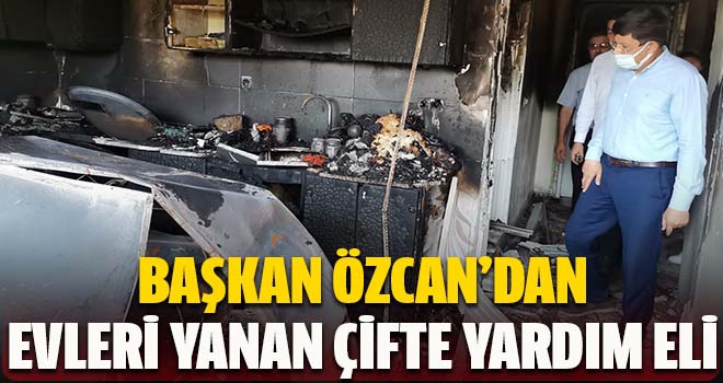 Başkan Özcan’dan evleri yanan çifte yardım eli