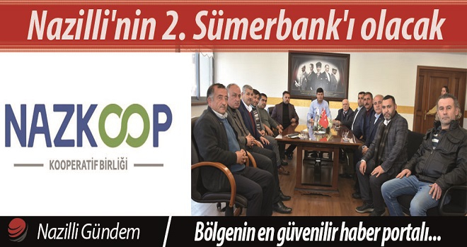NAZ-KOOP Nazilli'nin 2. Sümerbank'ı olacak