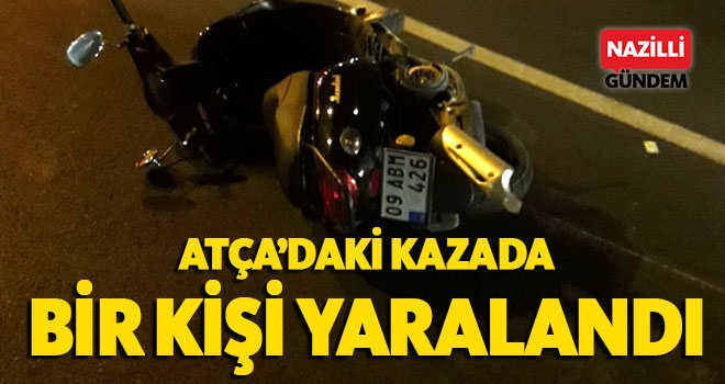 Atça'daki kazada bir kişi yaralandı