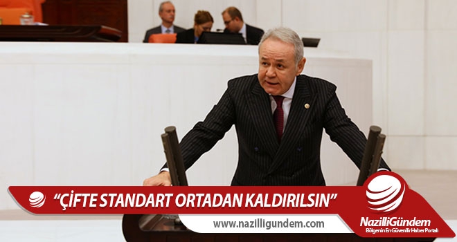 "ÇİFTE STANDART ORTADAN KALDIRILSIN"