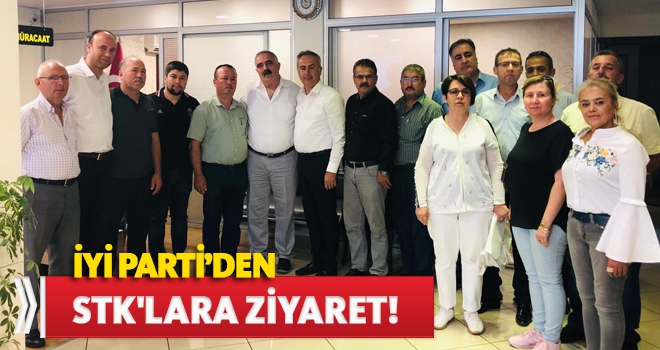İYİ PARTİ'DEN STK'LARA ZİYARET!