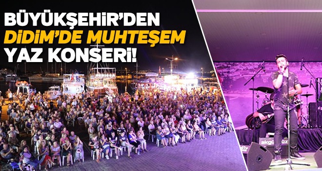 Aydın Büyükşehir Belediyesi'nden Didim'de Muhteşem Yaz Konseri