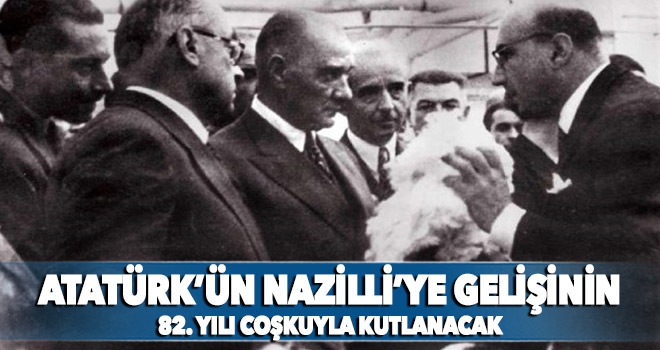 Atatürk’ün Nazilli’ye gelişinin 82. yılı coşkuyla kutlanacak