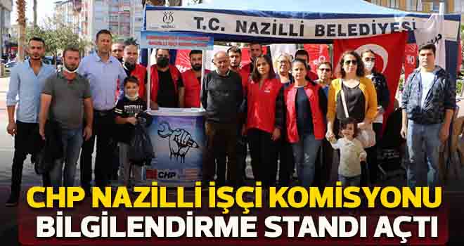 CHP Nazilli İşçi Komisyonu bilgilendirme standı açtı