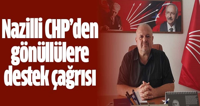 Nazilli CHP, çağrıda bulundu