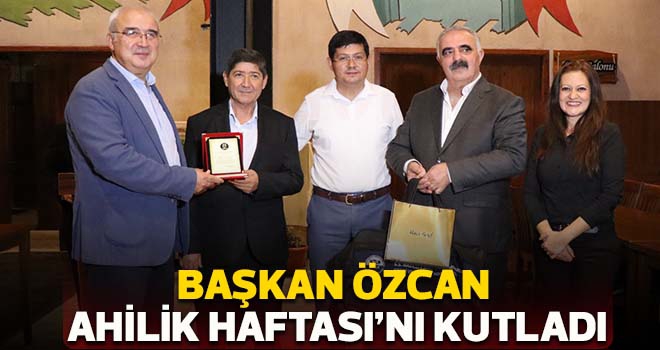 Başkan Özcan, Ahilik Haftası’nı kutladı