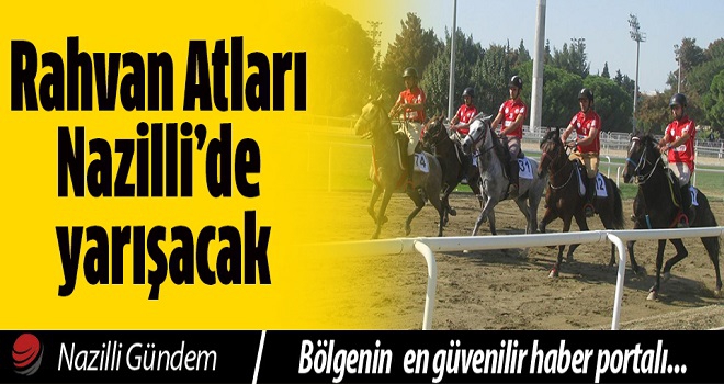 Rahvan Atları Nazilli’de yarışacak