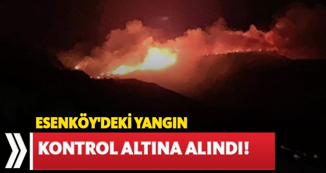 ESENKÖY'DEKİ YANGIN KONTROL ALTINA ALINDI!