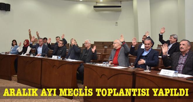 Nazilli Belediyesi Aralık ayı Meclis Toplantısı yapıldı