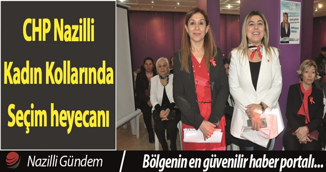 CHP Nazilli Kadın Kolları'nda seçimi başladı!
