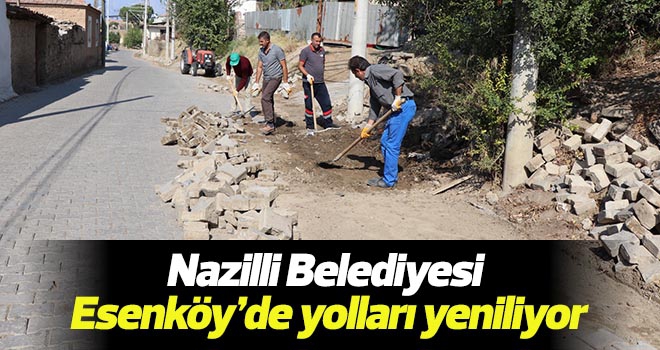 Nazilli Belediyesi Esenköy’de yolları yeniliyor