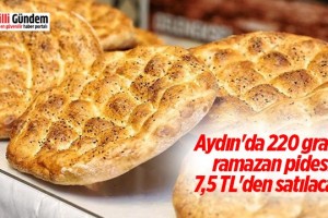 Aydın'da 220 gram ramazan pidesi 7,5 TL'den satılacak