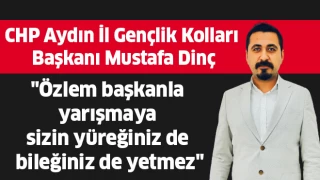 CHP'li Dinç: "Özlem başkanla yarışmaya sizin yüreğiniz de bileğiniz de yetmez"